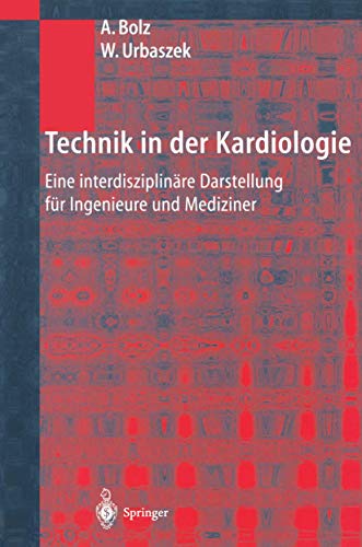 Technik in der Kardiologie: Eine interdisziplinäre Darstellung für Ingenieure und Mediziner